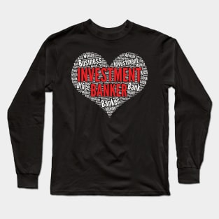 Investment banker Heart Shape Word Cloud Design graphic Long Sleeve T-Shirt